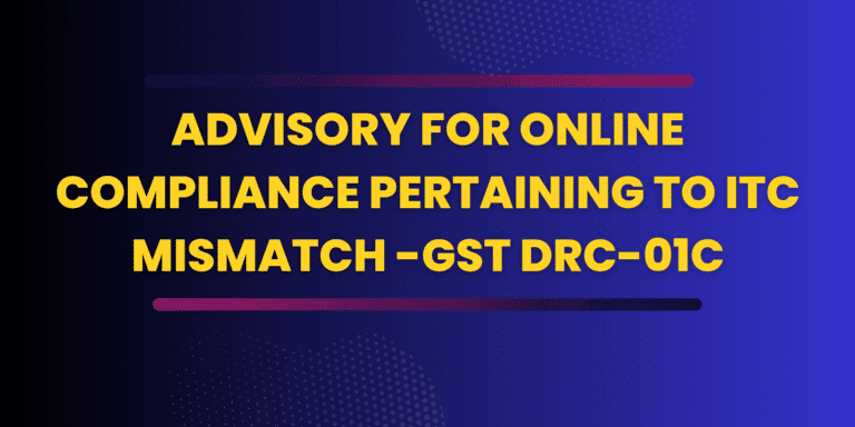 Advisory for Online Compliance Pertaining to ITC mismatch -GST DRC-01C