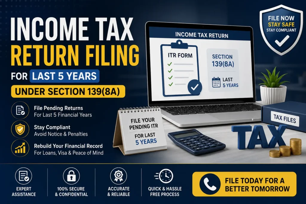 Income tax return filing for last 5 years under Section 139(8A)